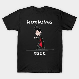 Mornings Suck T-Shirt